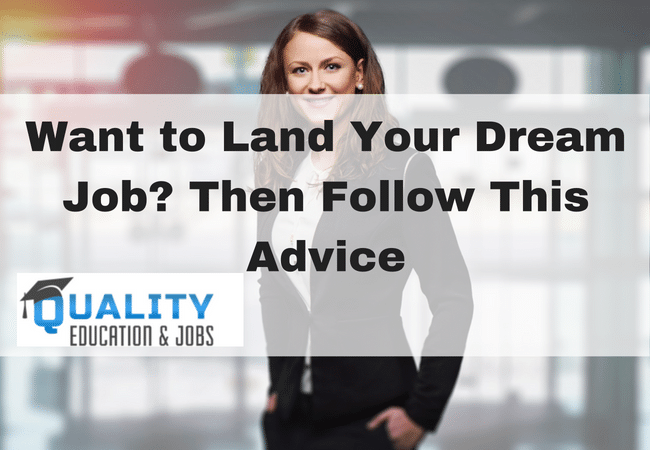 Want to Land Your Dream Job? Then Follow This Advice
